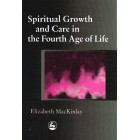 2nd Hand - Spiritual Growth And Care In The Fourth Age Of Life By Elizabeth MacKinlay